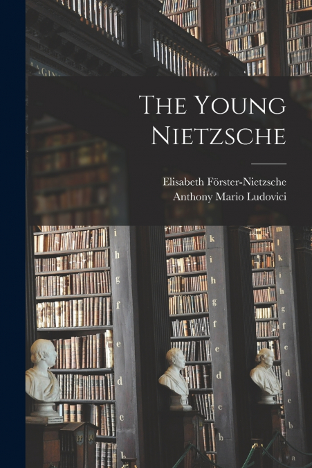 THE YOUNG NIETZSCHE