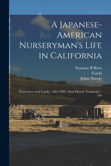 A JAPANESE-AMERICAN NURSERYMAN?S LIFE IN CALIFORNIA