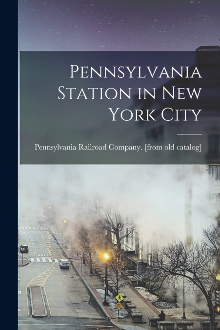 PENNSYLVANIA STATION IN NEW YORK CITY