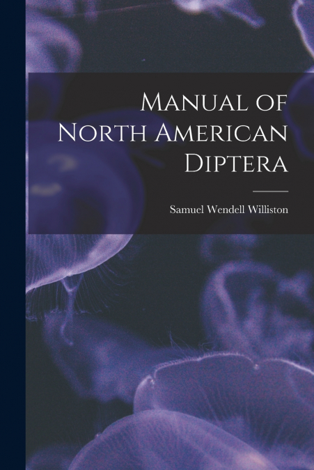 MANUAL OF NORTH AMERICAN DIPTERA