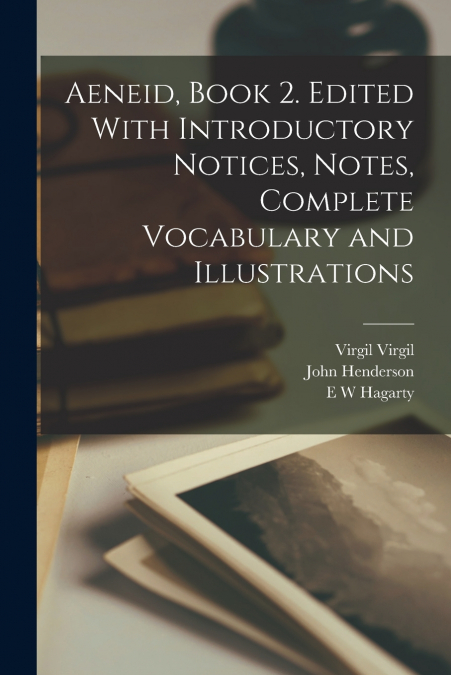 VERGIL?S AENEID, BOOK II WITH INTRODUCTORY NOTCIES, NOTES, C