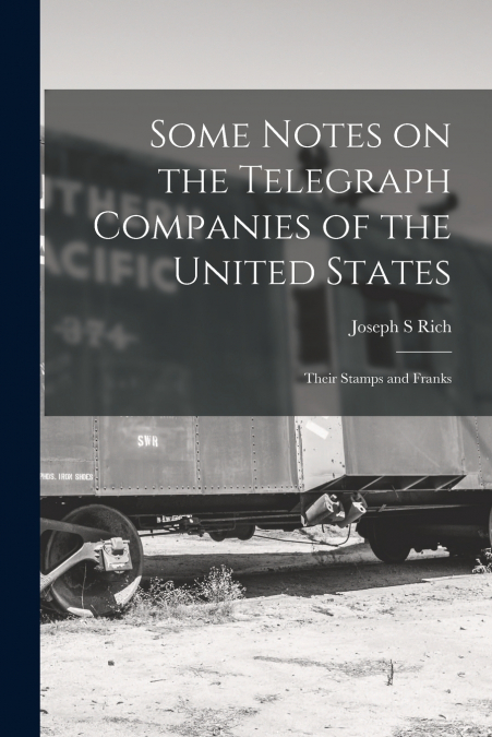 SOME NOTES ON THE TELEGRAPH COMPANIES OF THE UNITED STATES,