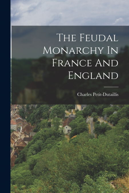 THE FEUDAL MONARCHY IN FRANCE AND ENGLAND