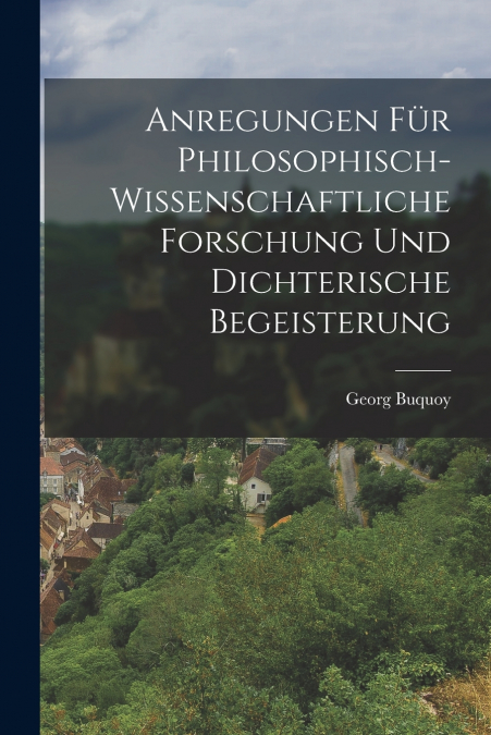 ANREGUNGEN FUR PHILOSOPHISCH-WISSENSCHAFTLICHE FORSCHUNG UND
