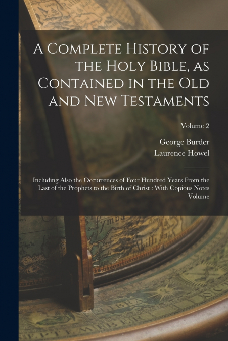 A COMPLETE HISTORY OF THE HOLY BIBLE, AS CONTAINED IN THE OL