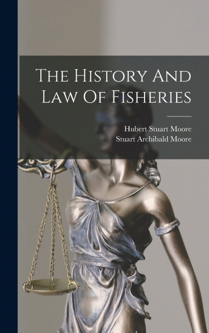 THE HISTORY AND LAW OF FISHERIES (1903)