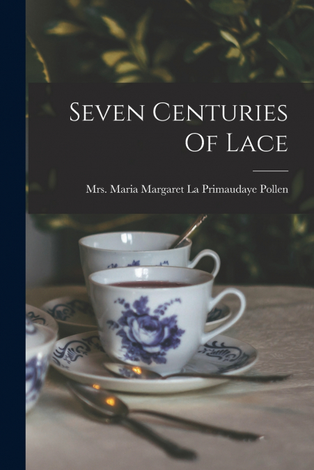SEVEN CENTURIES OF LACE