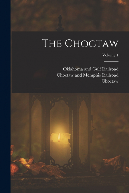 THE CHOCTAW, VOLUME 1
