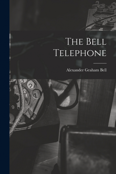 THE BELL TELEPHONE