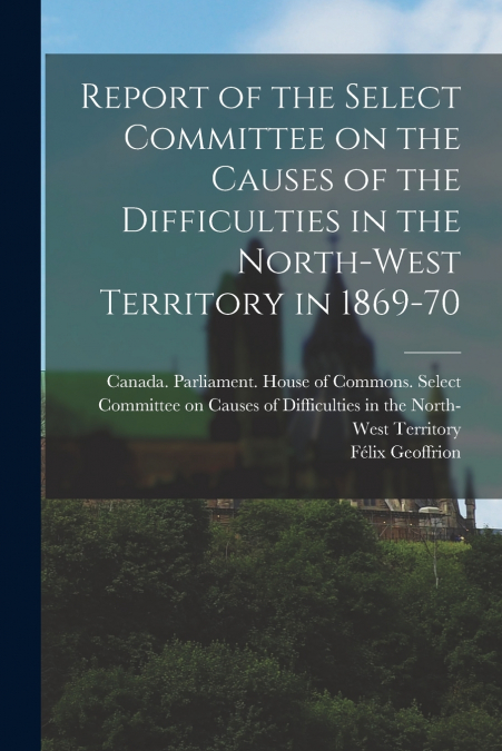 REPORT OF THE SELECT COMMITTEE ON THE CAUSES OF THE DIFFICUL