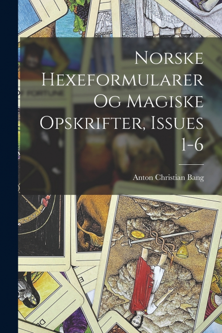 NORSKE HEXEFORMULARER OG MAGISKE OPSKRIFTER, ISSUES 1-6