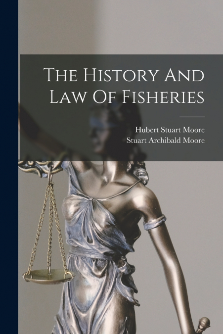 THE HISTORY AND LAW OF FISHERIES (1903)