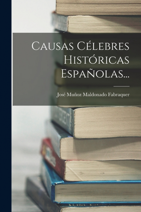 CAUSAS CELEBRES HISTORICAS ESPAOLAS...