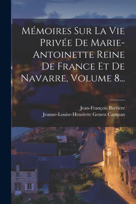 MEMOIRES SUR LA VIE PRIVEE DE MARIE-ANTOINETTE REINE DE FRAN