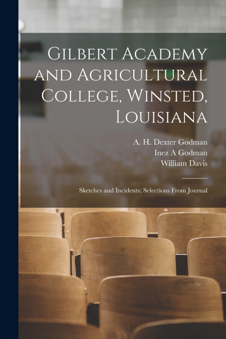 GILBERT ACADEMY AND AGRICULTURAL COLLEGE, WINSTED, LOUISIANA