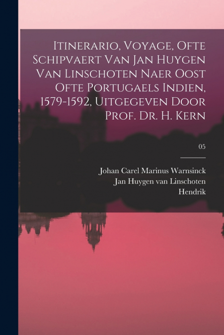 ITINERARIO, VOYAGE, OFTE SCHIPVAERT VAN JAN HUYGEN VAN LINSC