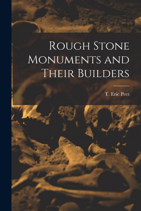 ROUGH STONE MONUMENTS AND THEIR BUILDERS