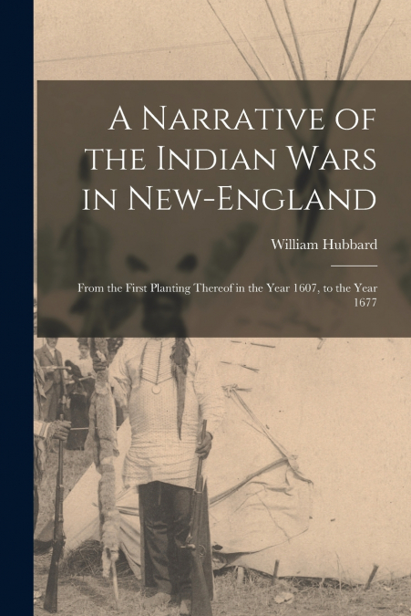A NARRATIVE OF THE INDIAN WARS IN NEW-ENGLAND