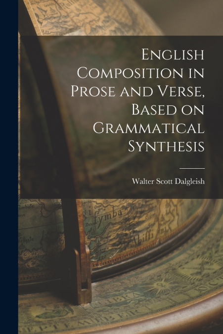 ENGLISH COMPOSITION IN PROSE AND VERSE, BASED ON GRAMMATICAL