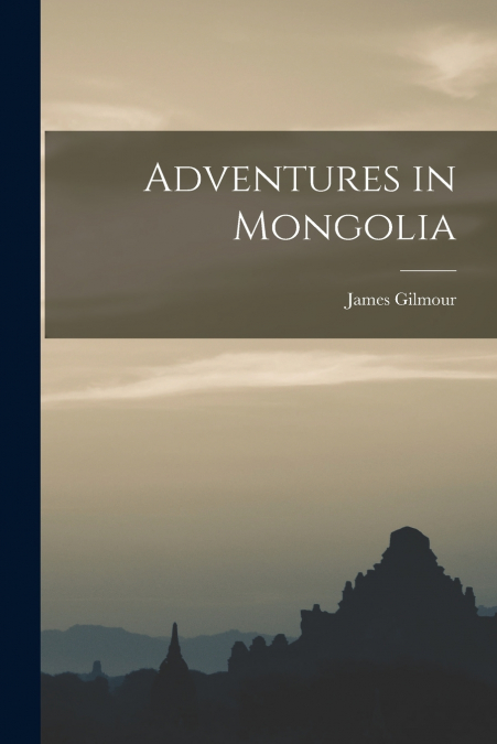 ADVENTURES IN MONGOLIA