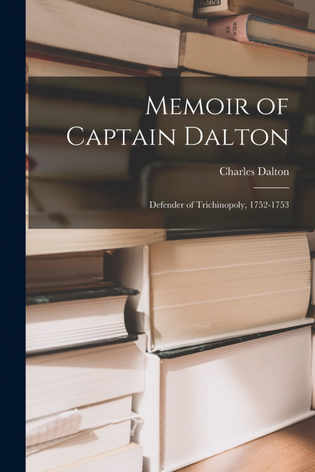 MEMOIR OF CAPTAIN DALTON