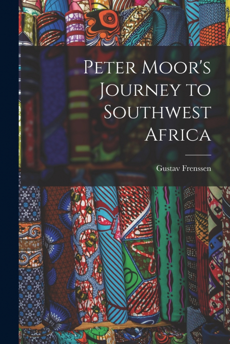 PETER MOOR?S JOURNEY TO SOUTHWEST AFRICA