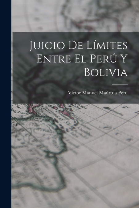 JUICIO DE LIMITES ENTRE EL PERU Y BOLIVIA
