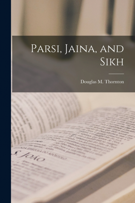 PARSI, JAINA, AND SIKH