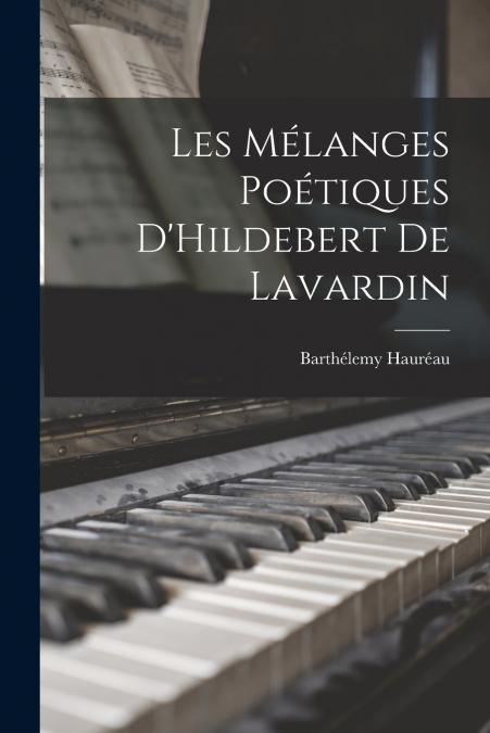 LES MELANGES POETIQUES D?HILDEBERT DE LAVARDIN
