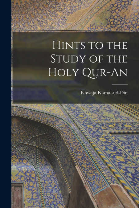 HINTS TO THE STUDY OF THE HOLY QUR-AN