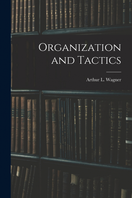 ORGANIZATION AND TACTICS