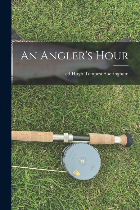 AN ANGLER?S HOUR