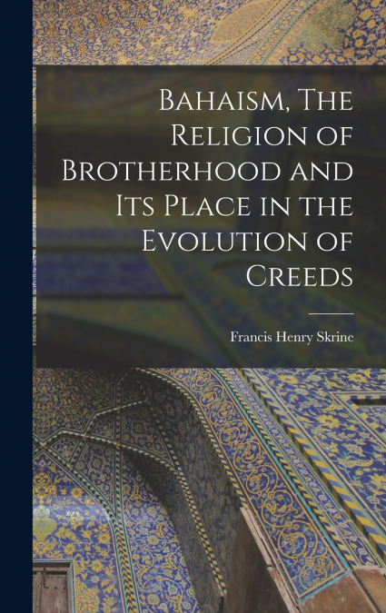 BAHAISM, THE RELIGION OF BROTHERHOOD AND ITS PLACE IN THE EV