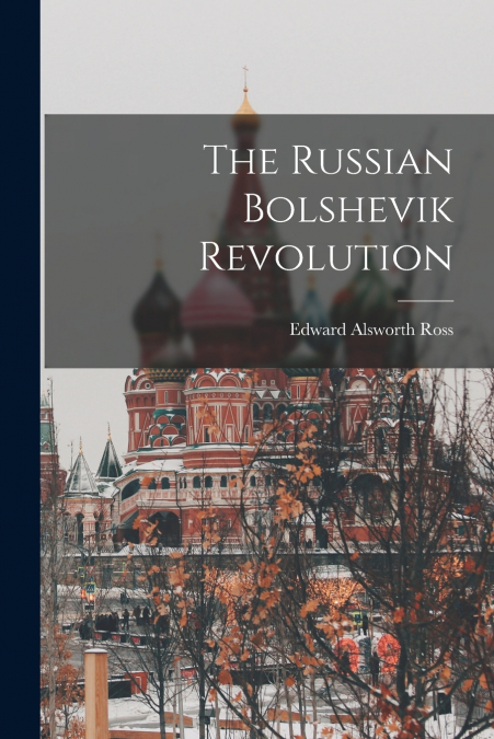 THE RUSSIAN BOLSHEVIK REVOLUTION