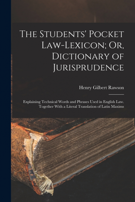 THE STUDENTS? POCKET LAW-LEXICON, OR, DICTIONARY OF JURISPRU