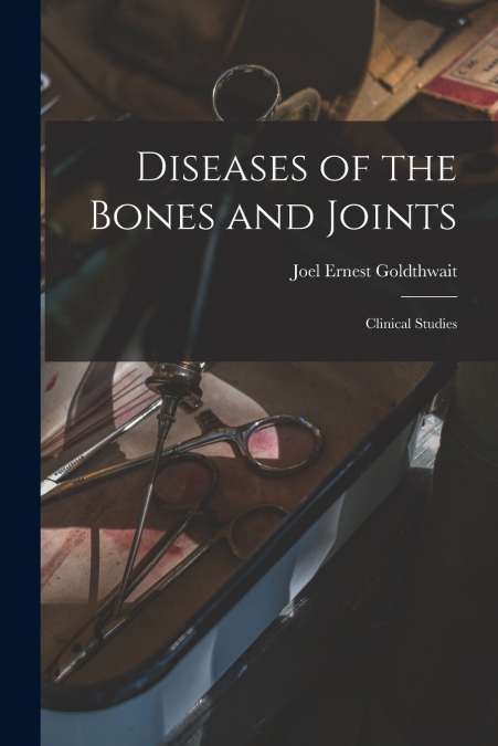 DISEASES OF THE BONES AND JOINTS