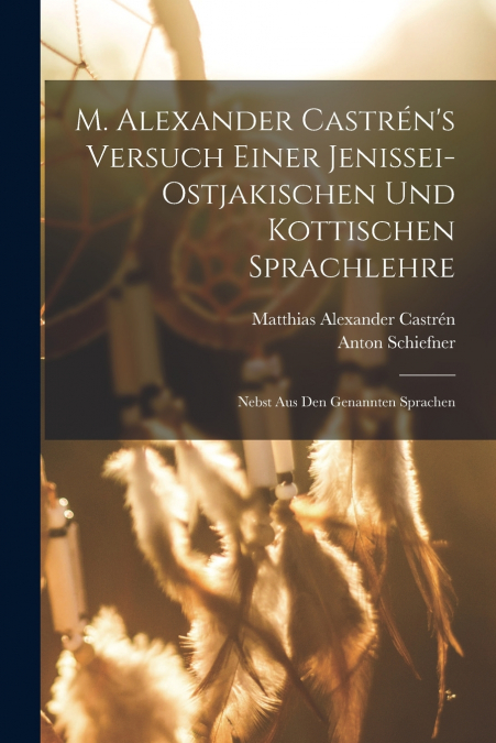 M. ALEXANDER CASTREN?S VERSUCH EINER JENISSEI-OSTJAKISCHEN U