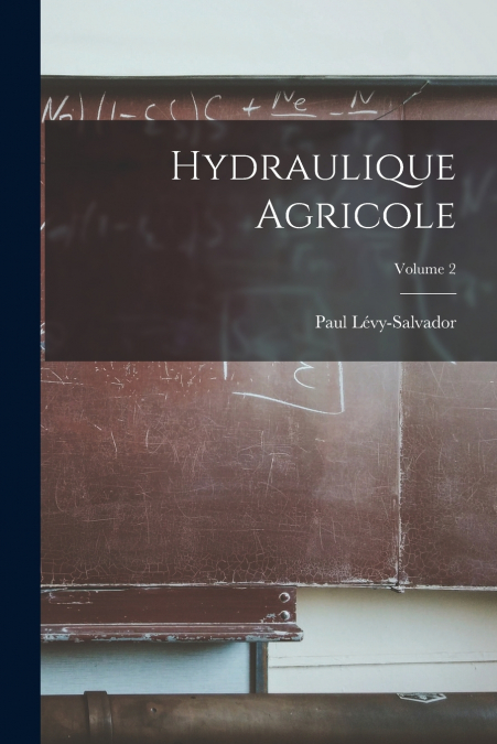 HYDRAULIQUE AGRICOLE, VOLUME 2