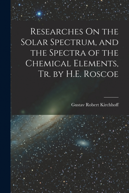 RESEARCHES ON THE SOLAR SPECTRUM, AND THE SPECTRA OF THE CHE