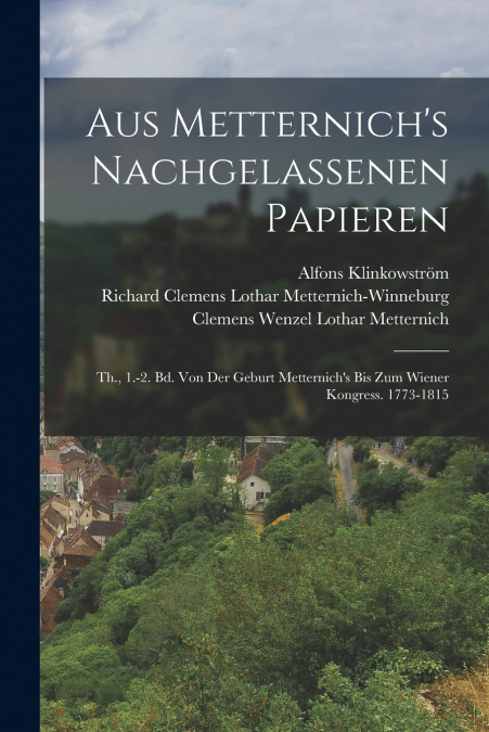AUS METTERNICH?S NACHGELASSENEN PAPIEREN