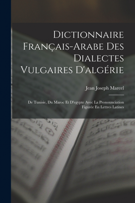 DICTIONNAIRE FRAN�AIS-ARABE DES DIALECTES VULGAIRES D?ALGERI