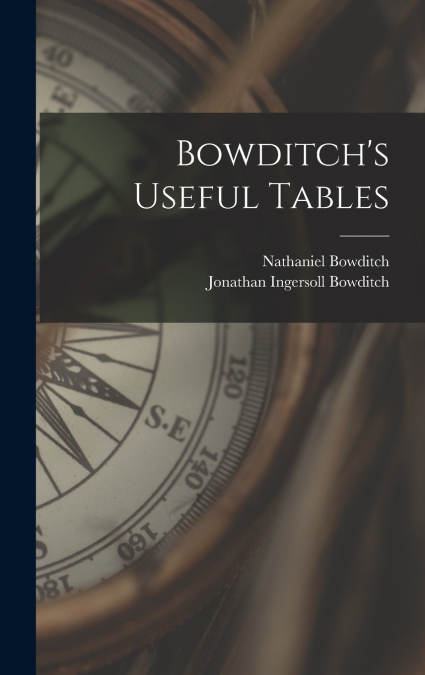BOWDITCH?S USEFUL TABLES