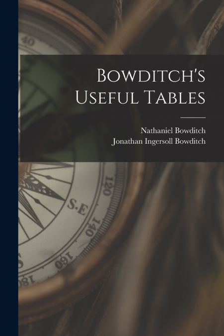 BOWDITCH?S USEFUL TABLES