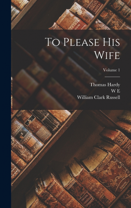 TO PLEASE HIS WIFE, VOLUME 1