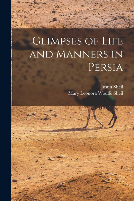 GLIMPSES OF LIFE AND MANNERS IN PERSIA