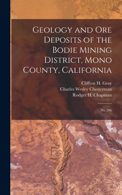 GEOLOGY AND ORE DEPOSITS OF THE BODIE MINING DISTRICT, MONO