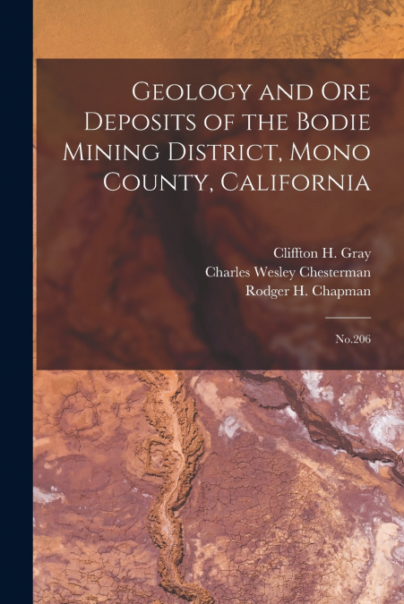 GEOLOGY AND ORE DEPOSITS OF THE BODIE MINING DISTRICT, MONO