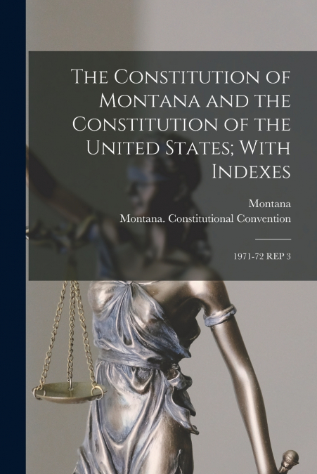 THE CONSTITUTION OF MONTANA AND THE CONSTITUTION OF THE UNIT