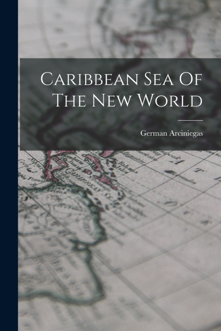 CARIBBEAN SEA OF THE NEW WORLD