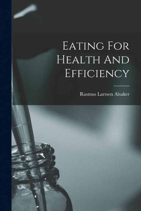 EATING FOR HEALTH AND EFFICIENCY